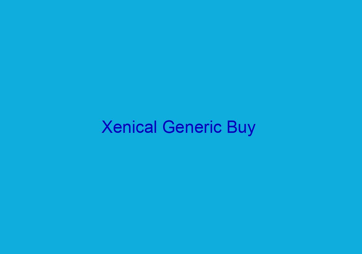 Xenical Generic Buy / Fast Worldwide Shipping / Best U.S. Online Pharmacy
